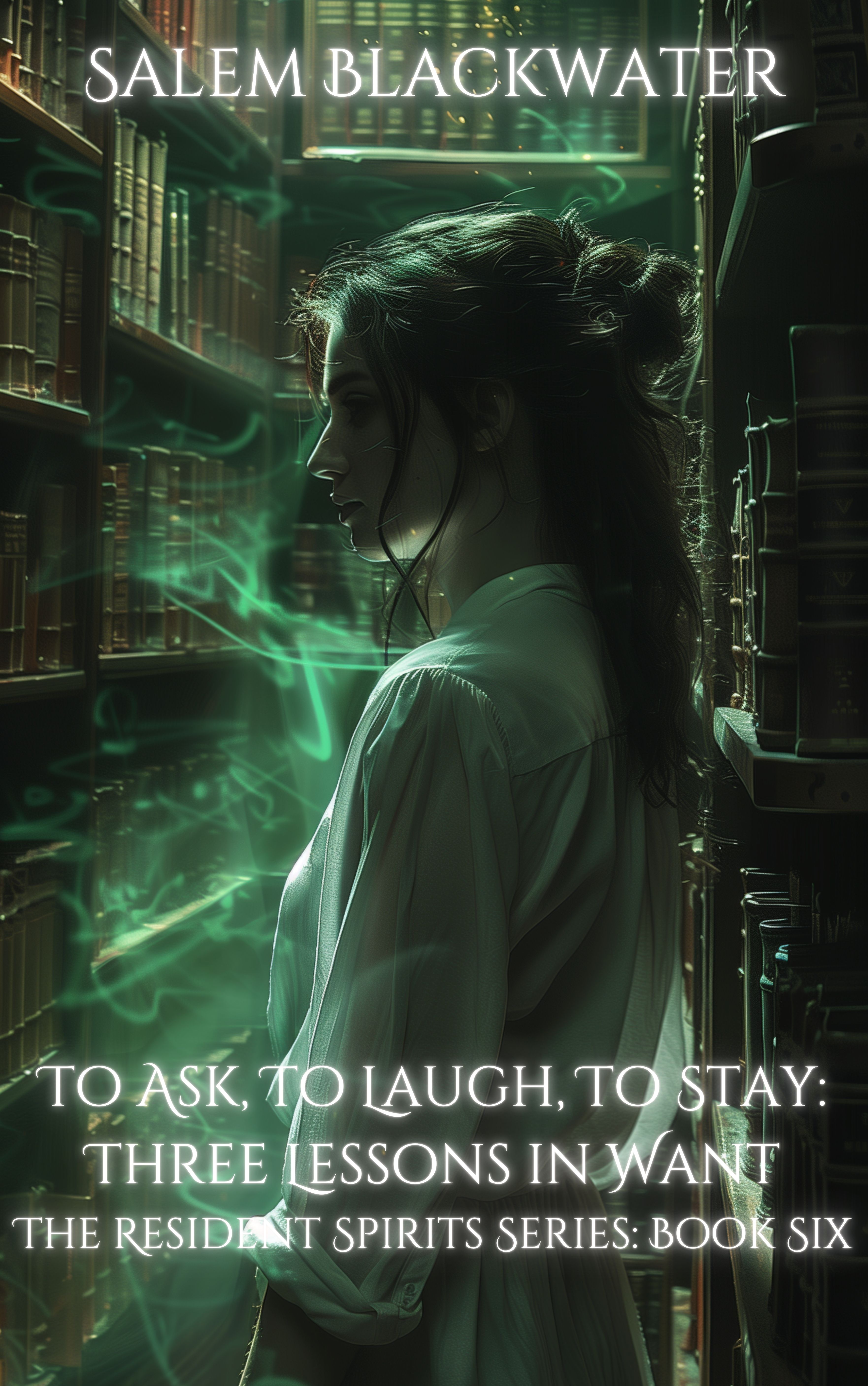 To Ask, To Laugh, To Stay: Three Lessons in Want - The Resident Spirit Series Book Six
