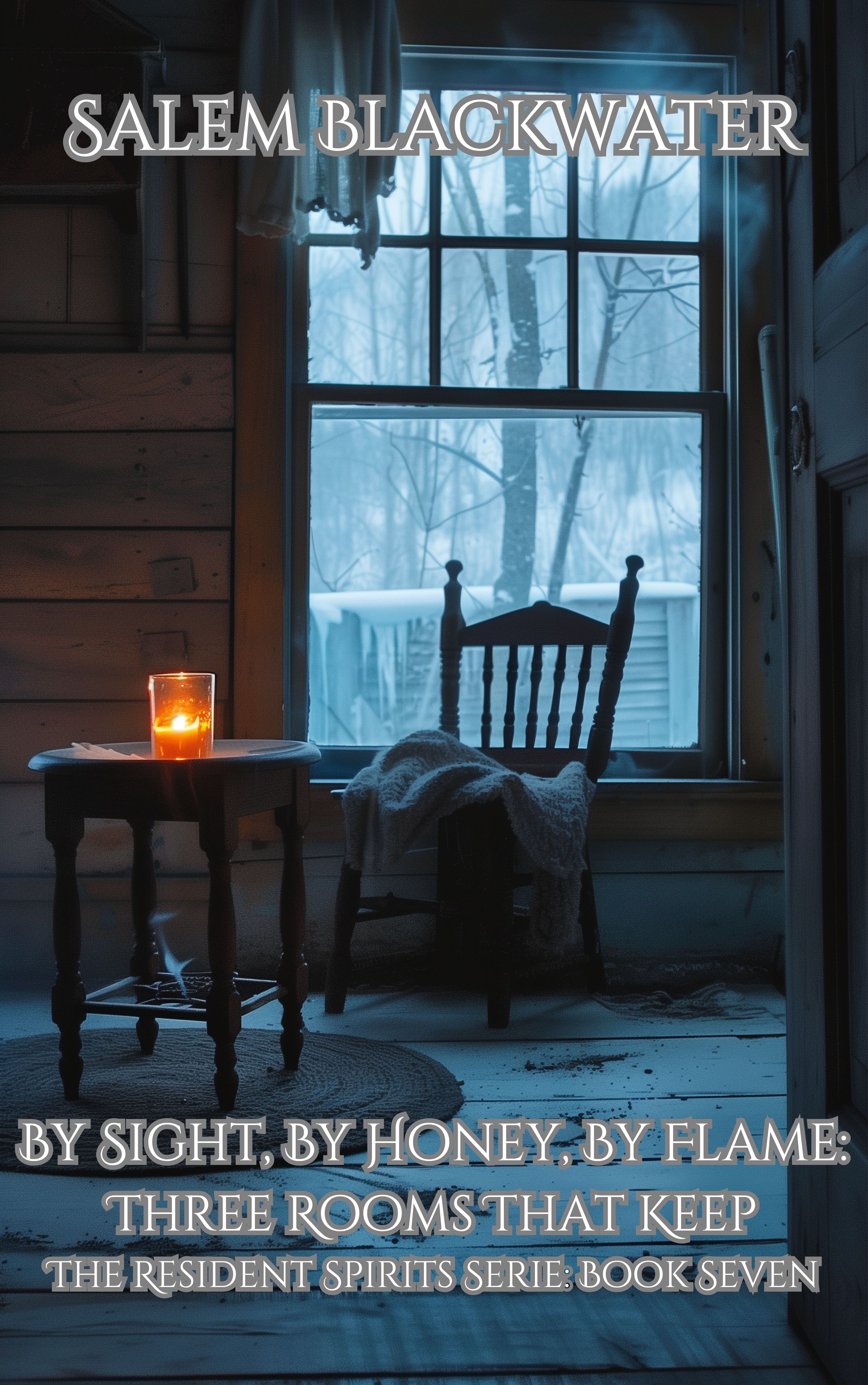By Sight, By Honey, By Flame: Three Rooms That Keep - The Resident Spirit Series Book Seven