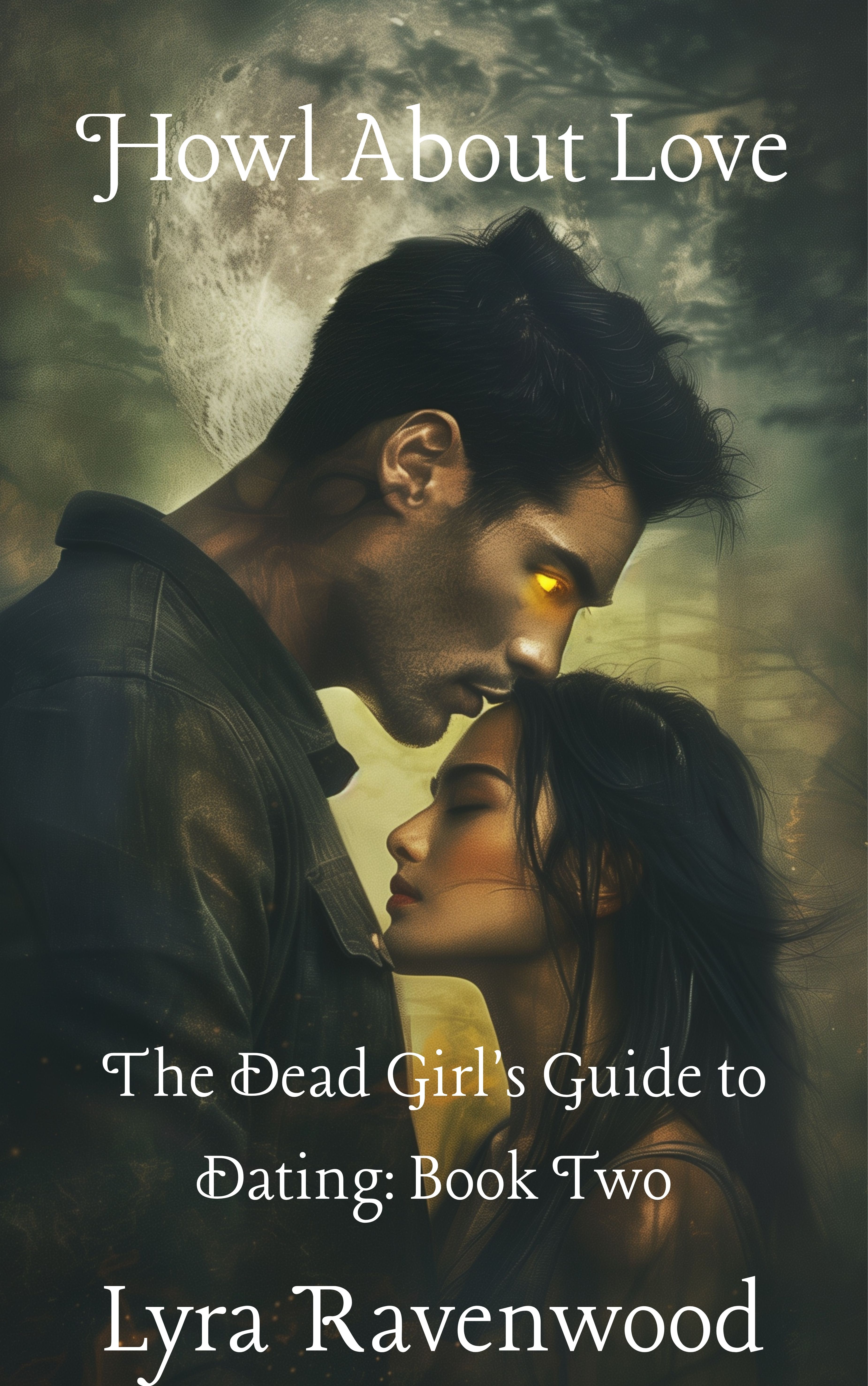 Howl About Love: The Dead Girl's Guide to Dating: Book Two
